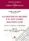 La diocesi di Milano e il suo clero mai visti così. A un secolo dell'episcopato di Carlo Borromeo. Vol. 2: Le pievi briantee, lecchesi, a ovest di Milano e il clero della città libro