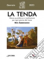 La tenda. Messa quotidiana e meditazione per ogni giorno del mese. Rito Ambrosiano (2023). Vol. 1: Gennaio libro