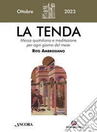 La tenda. Messa quotidiana e meditazione per ogni giorno del mese. Rito Ambrosiano (2023). Vol. 10: Ottobre