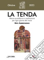 La tenda. Messa quotidiana e meditazione per ogni giorno del mese. Rito Ambrosiano (2023). Vol. 10: Ottobre libro