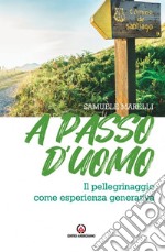 A passo d'uomo. Il pellegrinaggio come esperienza generativa