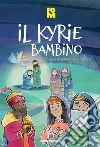 Il kyrie bambino. Novena di Natale per i ragazzi libro