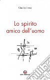 Lo Spirito amico dell'uomo libro