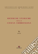 Ricerche storiche sulla Chiesa ambrosiana. Vol. 40 libro