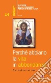 Perché abbiano la vita in abbondanza. Dare la vita nel ministero libro