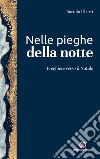 Nelle pieghe della notte. Preghiere verso il Natale libro di Uberti Bortolo