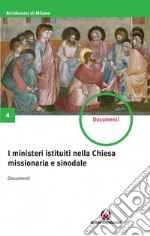 I ministeri istituiti nella Chiesa missionaria e sinodale. Documenti libro