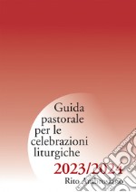 Guida pastorale per le celebrazioni liturgiche 2023/2024. Rito ambrosiano libro