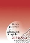 Guida pastorale per le celebrazioni liturgiche 2023/2024. Rito ambrosiano libro