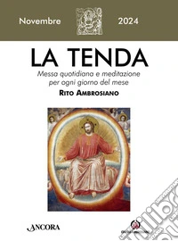 La tenda. Messa quotidiana e meditazione per ogni giorno del mese. Rito Ambrosiano (2024). Vol. 11: novembre libro