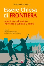 Essere Chiesa di frontiera. L'esperienza del progetto «Parrocchie e periferia» a Milano