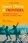 Essere Chiesa di frontiera. L'esperienza del progetto «Parrocchie e periferia» a Milano libro