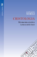 Cristologia. Momento storico. Lettura delle fonti libro