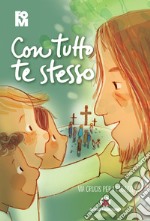 Con tutto te stesso. Via crucis per i ragazzi libro