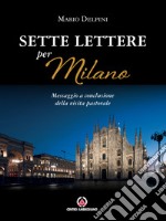 Sette lettere per Milano. Messaggio a conclusione della visita pastorale libro