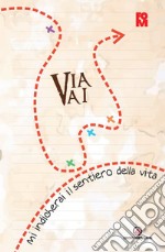 Via vai. Mi indicherai il sentiero della vita. Oratorio estivo 2024 libro