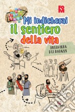 Mi indicherai il sentiero della vita. Preghiera dei ragazzi. Oratorio estivo 2024 libro