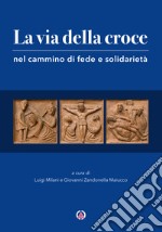 La via della croce nel cammino di fede e solidarietà libro