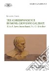 Tre corrispondenti di mons. G. Galbiati (Elias A. Lowe, Ireneo Sanesi, Paul O. Kristeller) libro di Frasso Giuseppe