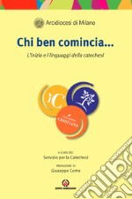 Chi ben comincia... L'inizio e i linguaggi della catechesi libro