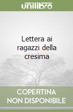 Lettera ai ragazzi della cresima libro