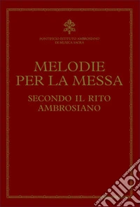 Melodie per la messa secondo il rito ambrosiano libro