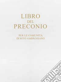 Libro del preconio per le comunità di rito ambrosiano libro