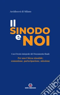 Il sinodo e noi. Per una Chiesa sinodale: comunione, partecipazione, missione libro