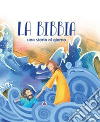 La Bibbia. Una storia al giorno libro