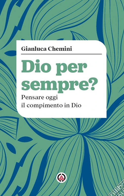 Dio per sempre? Pensare oggi il compimento in Dio