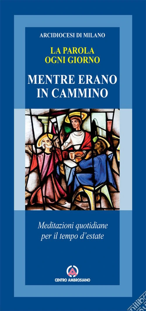 Mentre erano in cammino. Meditazioni quotidiane per il tempo d'estate