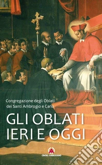 Gli oblati ieri e oggi libro