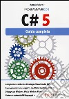 Programmare con C# 5. Guida completa libro