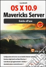 OS X 10.9 Mavericks Server. Guida all'uso libro