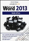 Lavorare con Microsoft Word 2013. Guida all'uso libro
