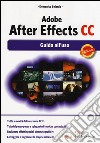 Adobe After Effects CC. Guida all'uso libro