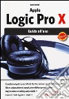 Apple Logic Pro X. Guida all'uso libro di Bimbi Luca