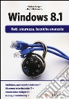 Windows 8.1. Reti, sicurezza, tecniche avanzate libro
