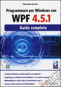 Programmare per Windows con WPF 4.5.1. Guida completa