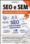 SEO e SEM. Guida avanzata al web marketing libro di Maltraversi Marco