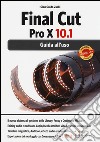 Final Cut Pro X 10.1. Guida all'uso libro