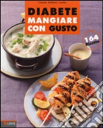 Diabete. Mangiare con gusto libro