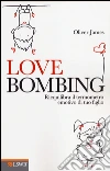 Love bombing. Riequilibra il termometro emotivo di tuo figlio libro