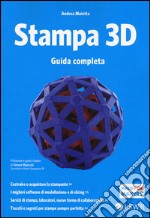 Stampa 3D. Guida completa libro