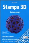 Stampa 3D. Guida completa libro