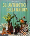 Gli antibiotici della natura libro