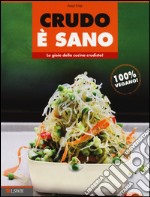 Crudo è sano. Le gioie della cucina crudista! libro