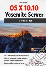 OS X 10.10. Yosemite server. Giuda all'uso libro