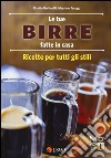 Le tue birre fatte in casa. Ricette per tutti gli stili libro