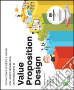 Value Proposition Design. Come creare prodotti e servizi che i clienti desiderano libro